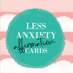 Less Anxiety Affirmation Cards