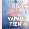 Varmistelusta vapauteen
