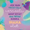 Hidasta elämää -vihko, jonka kannessa teksti ”Jos vain yrität olla normaali, muut eivät saa tietää kuinka ihana olet.”