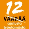 12 väärää ajatusta työelämästä