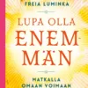 Lupa olla enemmän – matkalla omaan voimaan