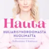 Noora Hautakangas – huijarisyndroomasta huolimatta
