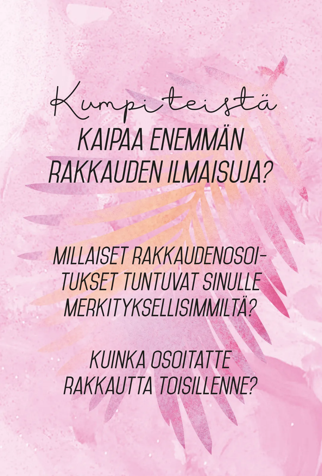 Parisuhteen keskustelukortit 3 Eevi Vuoristo ja Marika Rosenborg Hidasta elämää, kortti: kumpi teistä kaipaa enemmän rakkauden ilmaisuja
