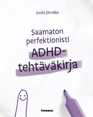 Saamaton perfektionisti - ADHD-tehtäväkirja